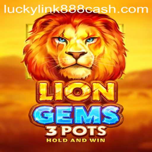 Unveiling the Exciting World of LionGems3pots and Luckylink888